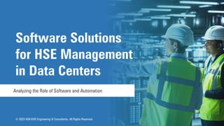 Analyzing the Role of Software and Automation
Software Solutions
for HSE Management
in Data Centers
© 2023 ASK-EHS Engineering & Consultants. All Rights Reserved.
 