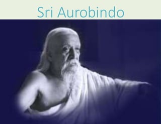 Sri Aurobindo
 