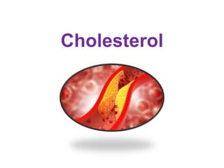 Cholesterol
 