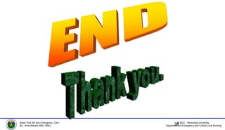 © 2021, Haramaya University
Department of Emergency and Critical Care Nursing
Basic First Aid and Emergency Care
By:- Ame Mehadi (BSc, MSc) 36
 