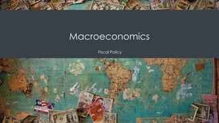 Macroeconomics
Fiscal Policy
 