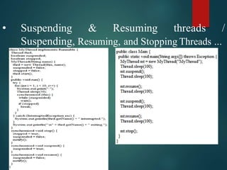 • Suspending & Resuming threads /
Suspending, Resuming, and Stopping Threads ...
 