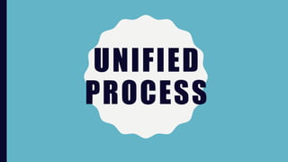 UNIFIED
PROCESS
 