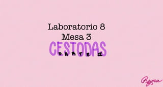 Laboratorio 8
Mesa 3
D A & T E I
Reyna
 