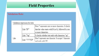Field Properties
Validation Rule:
 