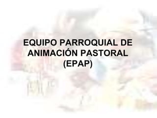 8.-EDEAP-EPAP-y-ECAP plan pastoral ..ppt