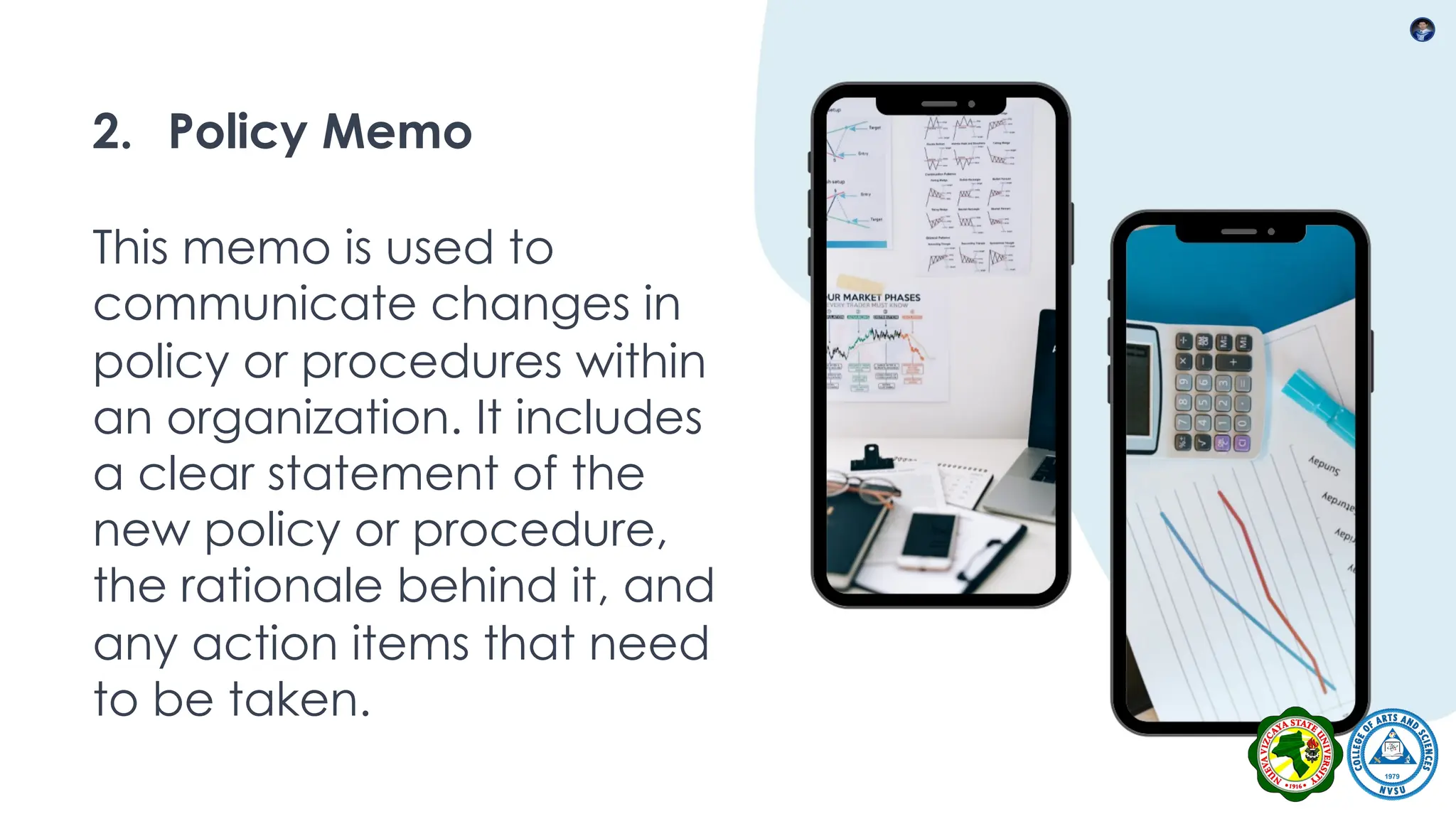 2. Policy Memo
This memo is used to
communicate changes in
policy or procedures within
an organization. It includes
a clear statement of the
new policy or procedure,
the rationale behind it, and
any action items that need
to be taken.
 