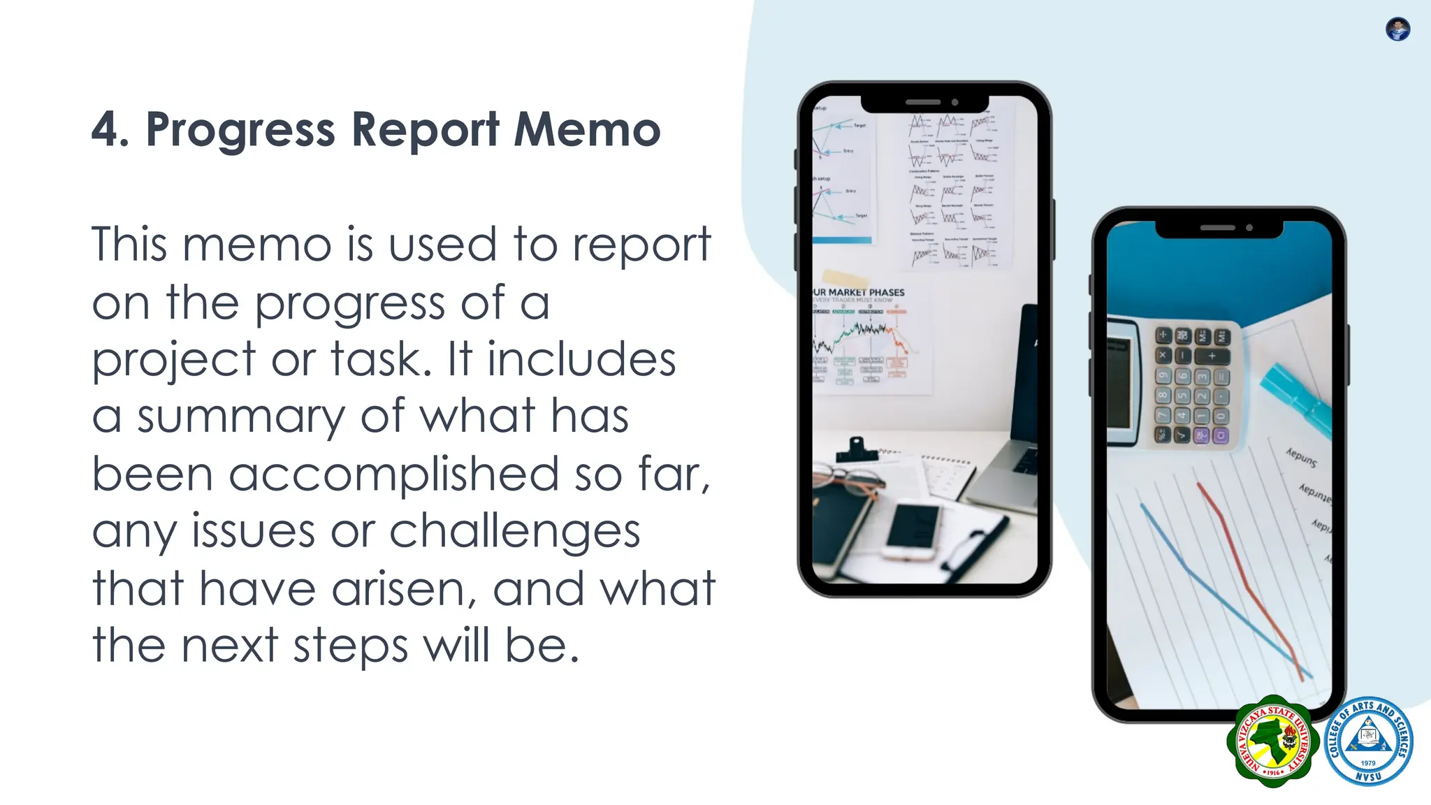 4. Progress Report Memo
This memo is used to report
on the progress of a
project or task. It includes
a summary of what has
been accomplished so far,
any issues or challenges
that have arisen, and what
the next steps will be.
 