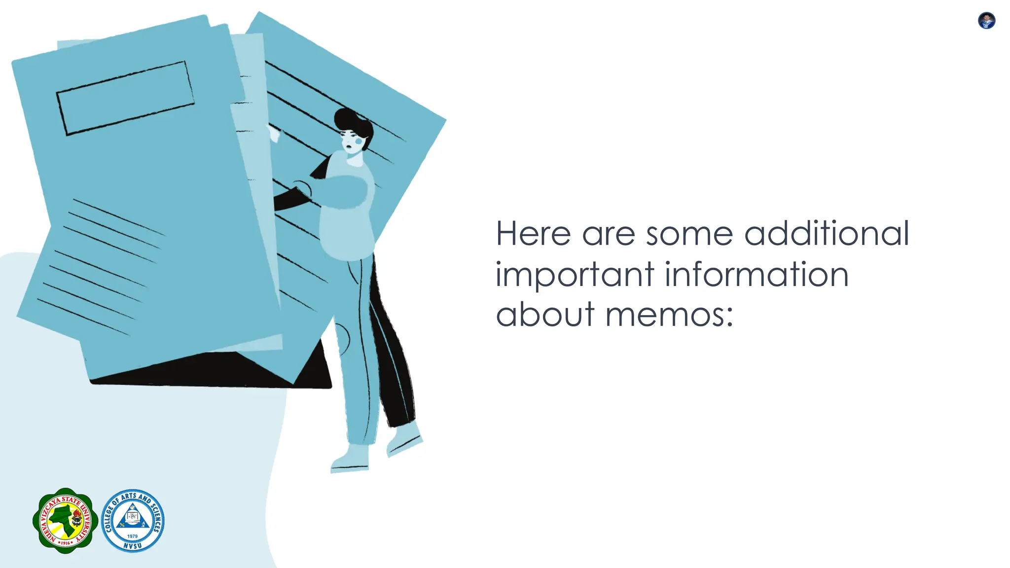 Here are some additional
important information
about memos:
 
