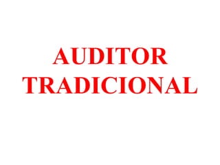 AUDITOR
TRADICIONAL
 