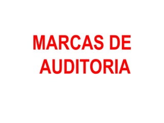 MARCAS DE
AUDITORIA
 