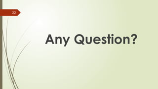 22
Any Question?
 