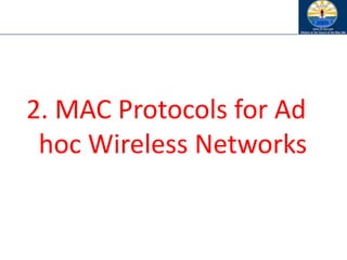2. MAC Protocols for Ad
hoc Wireless Networks
 