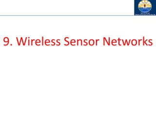 9. Wireless Sensor Networks
 