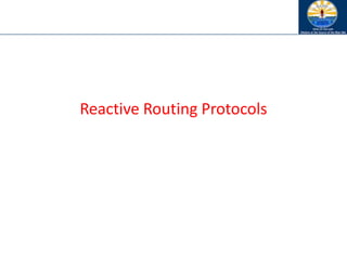Reactive Routing Protocols
 