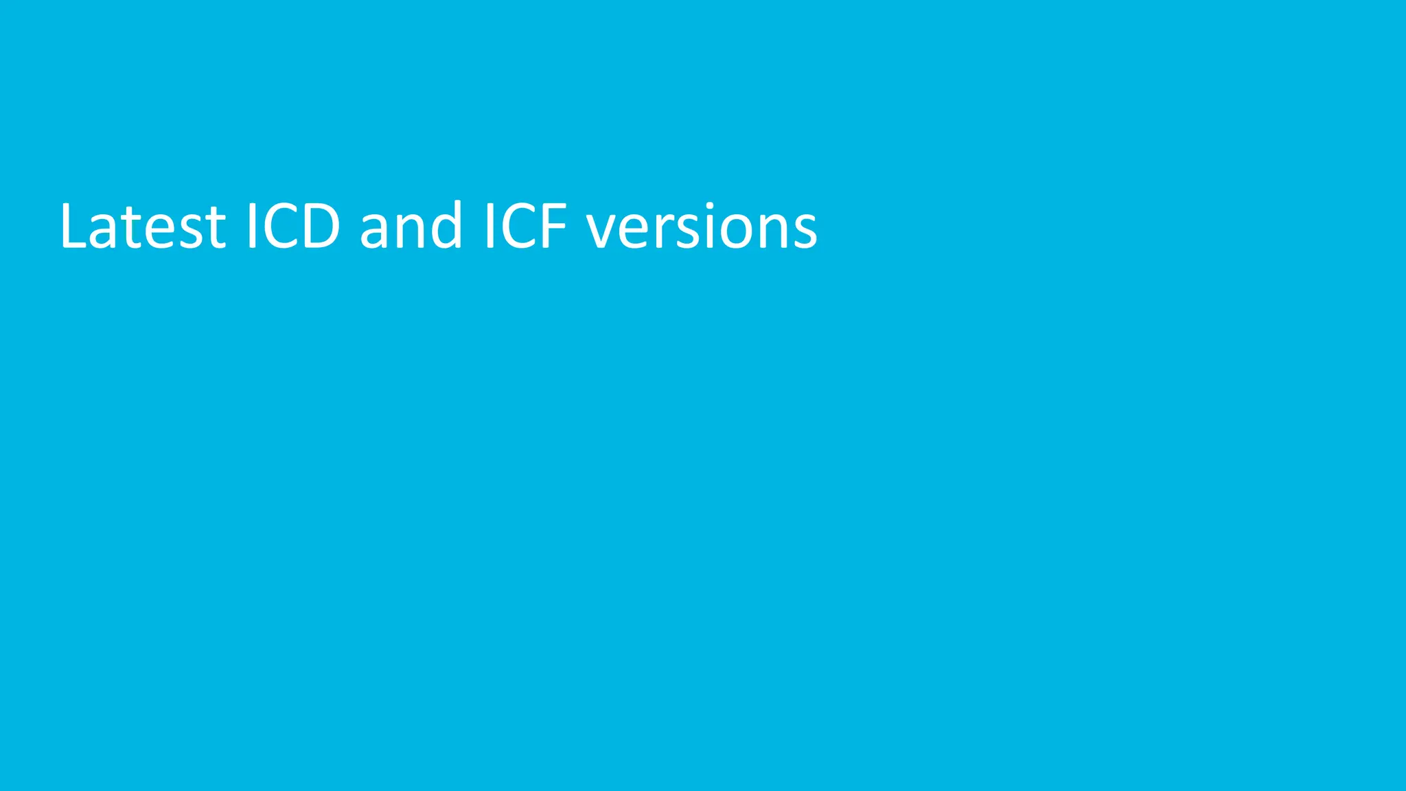 Latest ICD and ICF versions
 