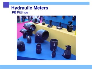 Hydraulic Meters
PE Fittings
 