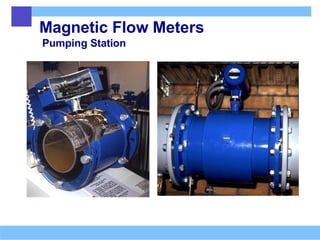 Magnetic Flow Meters
Pumping Station
 