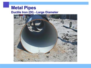 Metal Pipes
Ductile Iron (DI) - Large Diameter
 