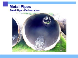 Metal Pipes
Steel Pipe - Deformation
 