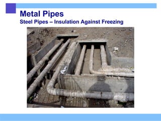 Metal Pipes
Steel Pipes – Insulation Against Freezing
 