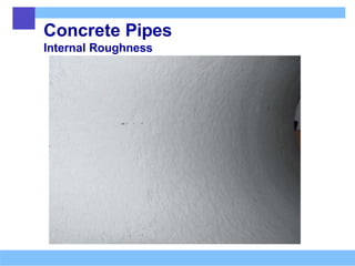 Concrete Pipes
Internal Roughness
 
