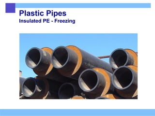 Plastic Pipes
Insulated PE - Freezing
 