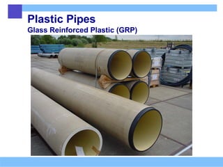Plastic Pipes
Glass Reinforced Plastic (GRP)
 