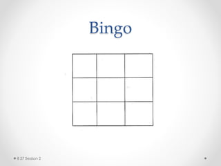 Bingo
8 27 Session 2
 