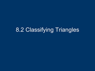8.2 Classifying Triangles 