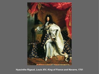 Hyacinthe Rigaud, Louis XIV, King of France and Navarre, 1701
 