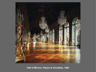 Hall of Mirrors, Palace at Versailles, 1682
 