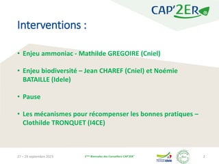 Interventions :
• Enjeu ammoniac - Mathilde GREGOIRE (Cniel)
• Enjeu biodiversité – Jean CHAREF (Cniel) et Noémie
BATAILLE...