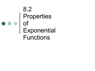 8.2  Properties  of  Exponential  Functions 