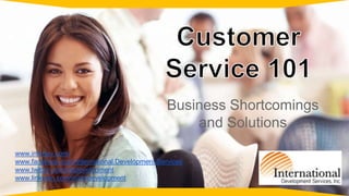 Business Shortcomings
and Solutions
www.intl-dev.com/
www.facebook.com/International.Development.Services
www.twitter.com/idsdevelopment
www.linkedin.com/in/idsdevelopment