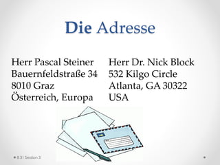 Telefonnummer
• LB, Seite 10, Aktivität 13
o Use the Note feature in the margin of your ebook to record answers. Save
Changes!
Partnerarbeit:
• Wie ist Ihre Telefonnummer?
• Meine Telefonnummer ist 5553215.
o A sagt die Telefonnummer.
o B schreibt die Telefonnumer.
o A und B vergleichen die Antwort.
8 31 Session 3
 