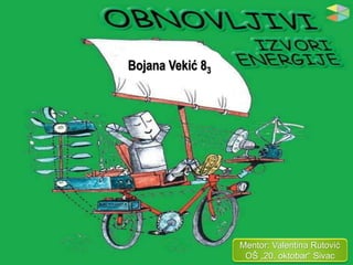 Bojana Vekić 83 
Mentor: Valentina Rutović 
OŠ „20. oktobar“ Sivac 
 