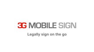 Legally sign on the go
 