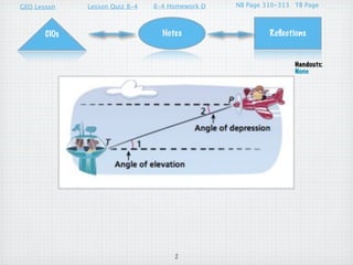 GEO Lesson    Lesson Quiz 8-4   8-4 Homework D   NB Page 310-313 TB Page



       CIOs                       Notes                   Reﬂections


                                                                 Handouts:
                                                                 None




                                     2
 