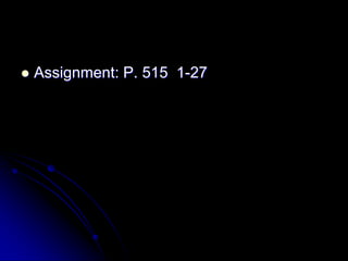    Assignment: P. 515 1-27
 