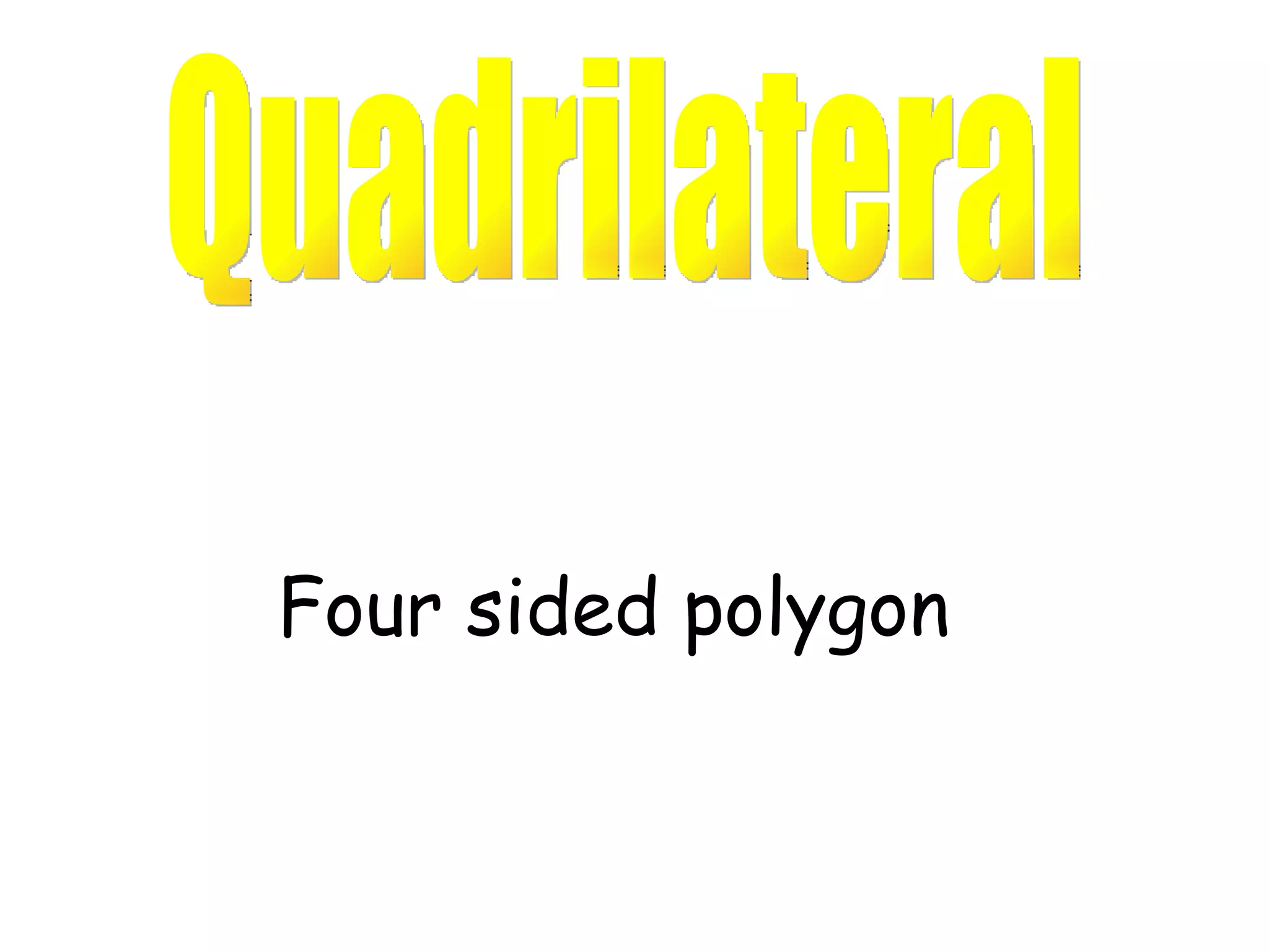 Quadrilateral Four sided polygon 