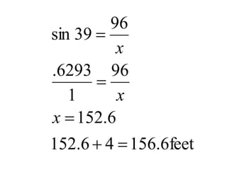 feet
6
.
156
4
6
.
152
6
.
152
96
1
6293
.
96
39
sin
x
x
x
