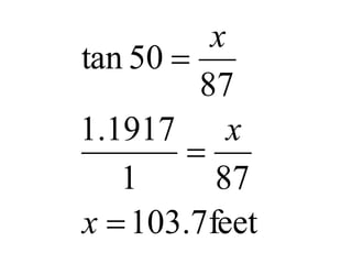 feet
7
.
103
87
1
1917
.
1
87
50
tan
x
x
x