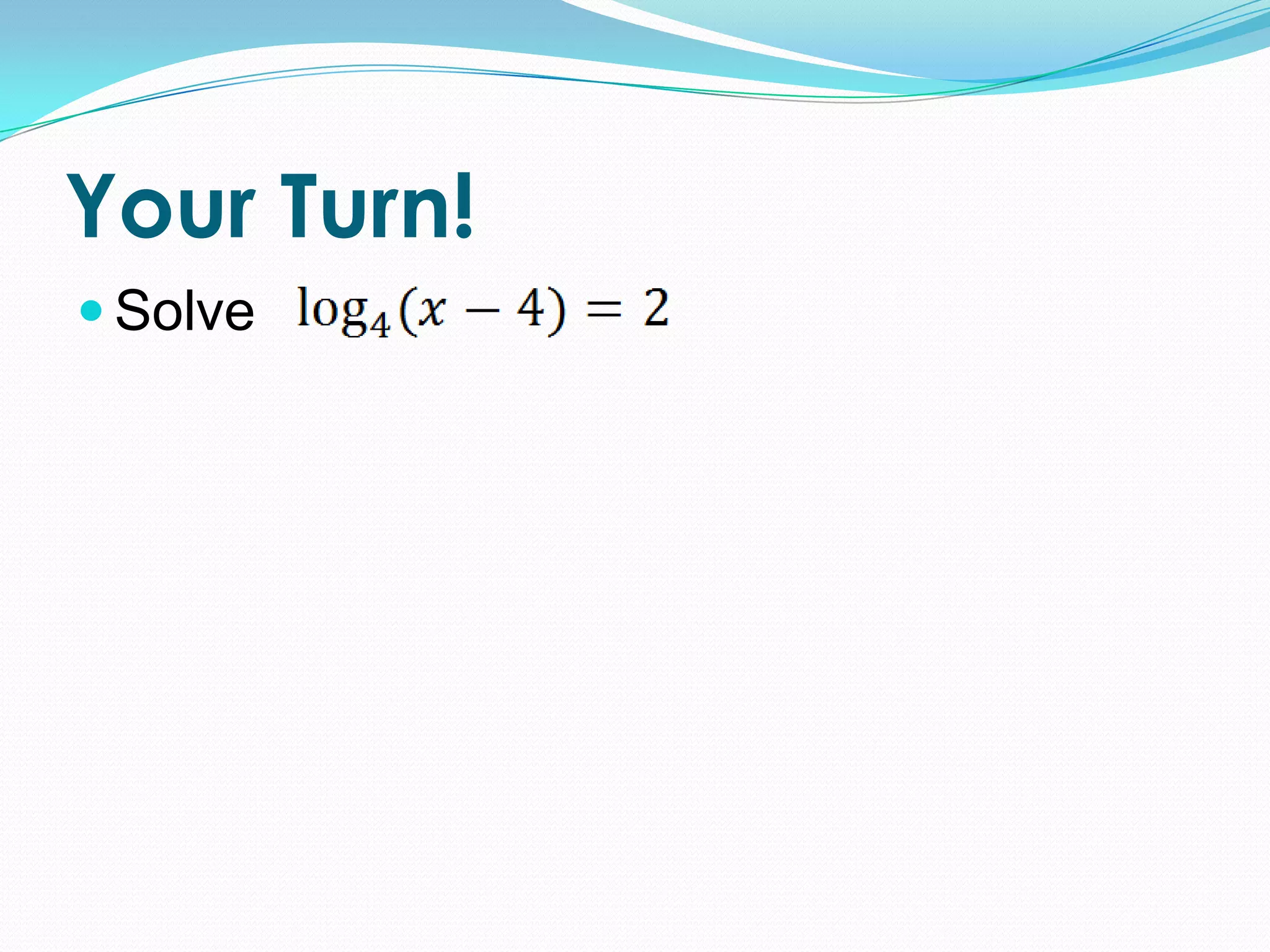 Your Turn!
 Solve
 