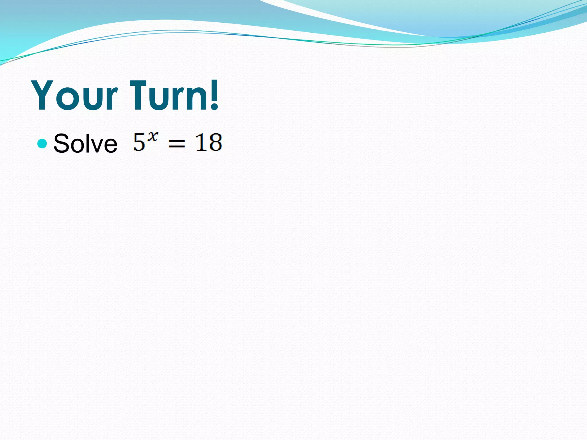 Your Turn!
 Solve
 