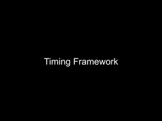 Timing Framework
 