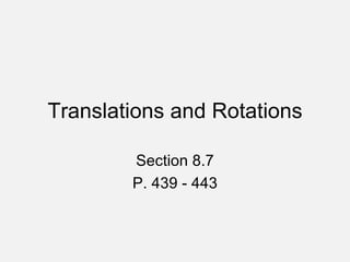Translations and Rotations Section 8.7 P. 439 - 443 