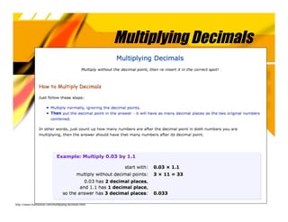 Multiplying Decimals




http://www.mathsisfun.com/multiplying-decimals.html
 