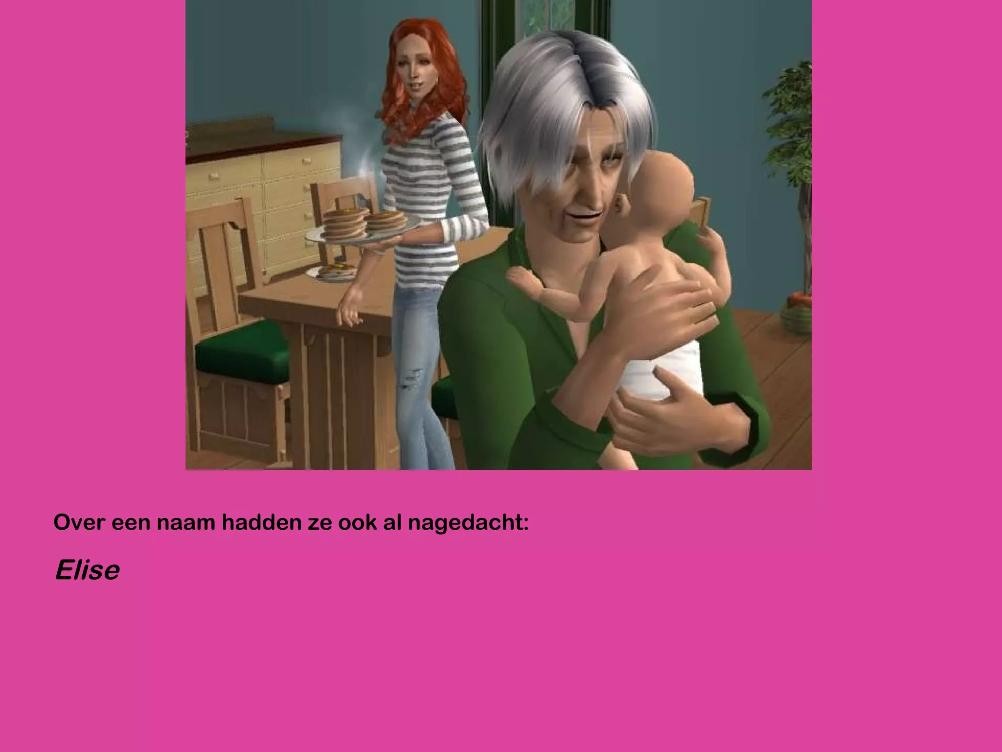 Over een naam hadden ze ook al nagedacht: Elise   