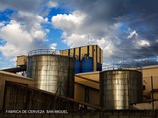 FÁBRICA DE CERVEZA SAN MIGUEL
 